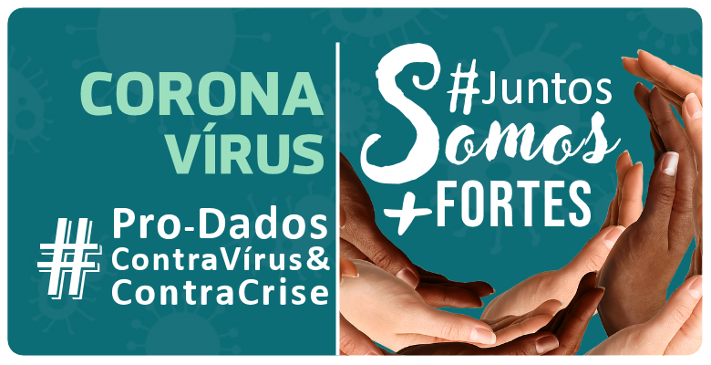 #Pro-Dados Contra o Vírus e Contra a Crise